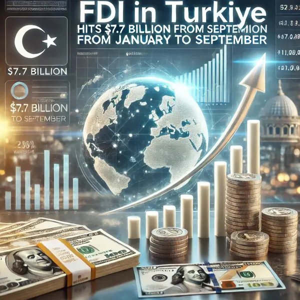 Foreign Direct Investment in Türkiye 2024 Real Estate Leads with $7.7 Billion Inflows